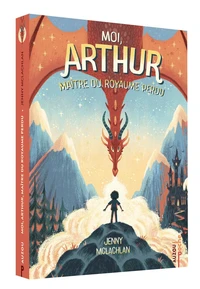 Moi, Arthur, maître du royaume perdu Tome 1