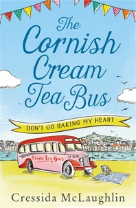 The Cornish Cream Tea Bus: Part One – Don’t Go Baking My Heart