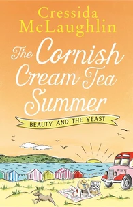 The Cornish Cream Tea Summer: Part Two – Beauty and the Yeast