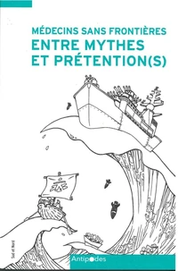 Médecins Sans Frontières entre mythes et prétention(s)