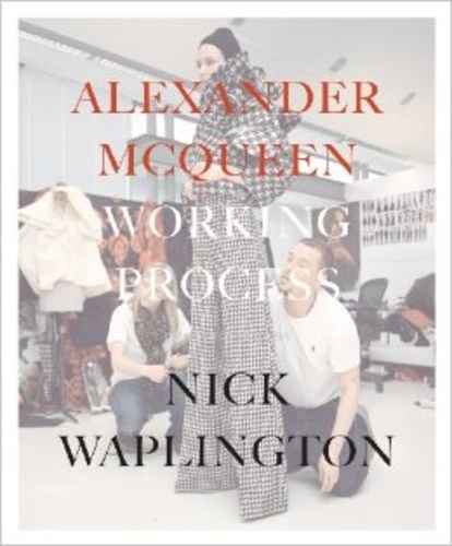 Mcqueen Alexander - Alexander mcqueen working process /anglais.