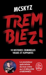  McSkyz - Tremblez ! - 10 histoires criminelles vraies et flippantes.