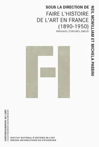 Faire l’histoire de l’art en France (1890-1950)