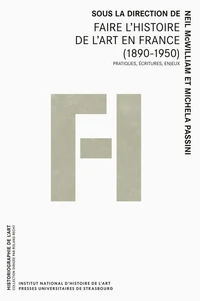 Faire l’histoire de l’art en France (1890-1950)
