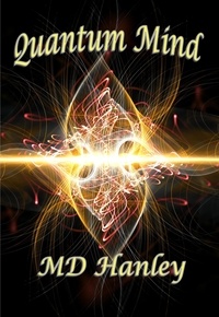  MD Hanley - Quantum Mind - Quantum Genesis, #2.