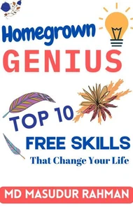 Homegrown Genius: Top 10 Free Skills That Change Your Life