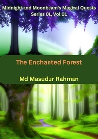  Md Masudur Rahman - Midnight and Moonbeam's Magical Quests - The Enchanted Forest - 1, #1.