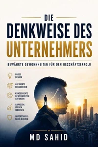 Die Denkweise des Unternehmers: Bewährte Gewohnheiten für den Geschäftserfolg