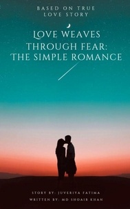  md shoaib khan et  Ms. Juveriya Fatima - Love Weaves Through Fear: The Simple Romance.