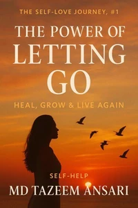 The Power of Letting Go: Heal, Grow &amp; Live Again