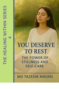 You Deserve to Rest:The Power of Stillness and Self-Care