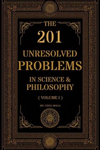 The 201 Unresolved Problems in Science and Philosophy: Volume I: Cosmos &amp; Fundamental Reality