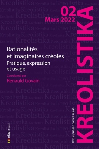 Kreolistika N° 2, mars 2022 Rationalités et imaginaires créoles. Pratiques, expression et usage