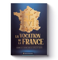  MDN Productions - La Vocation de la France - Servir les coeurs unis de Jésus et Marie.