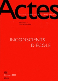  Collectif - Actes de la recherche en sciences sociales N° 135 Décembre 2000 : Inconscients d'école.