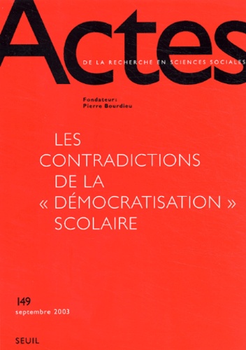  Collectif - Actes de la recherche en sciences sociales N° 149 Septembre 200 : Les contradictions de la "démocratisation" scolaire.