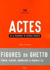 Loïc Wacquant et Philippe Bourgois - Actes de la recherche en sciences sociales N° 160, Décembre 200 : Figures du ghetto.