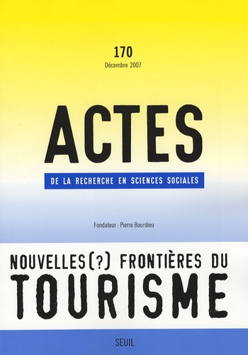 Bertrand Réau et Franck Poupeau - Actes de la recherche en sciences sociales N° 170, décembre 200 : Les nouvelles (?) frontières du tourisme.