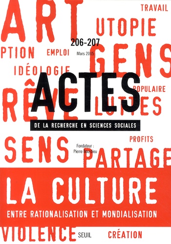 Gisèle Sapiro et Jérôme Pacouret - Actes de la recherche en sciences sociales N° 206-207, Mars 2015 : La culture entre rationalisation et mondialisation.