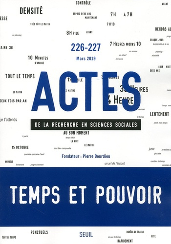 Muriel Darmon et Delphine Dulong - Actes de la recherche en sciences sociales N° 226-227, mars 2019 : Temps et pouvoir.