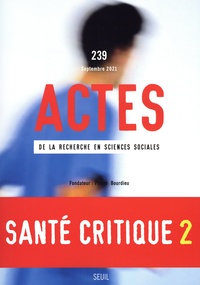 Rémy Caveng et Sibylle Gollac - Actes de la recherche en sciences sociales N° 239, septembre 20 : Santé critique (2).