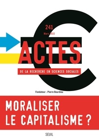 Anne Bory et Charles Bosvieux-Onyekwelu - Actes de la recherche en sciences sociales N° 241, mars 2022 : Moraliser le capitalisme ?.