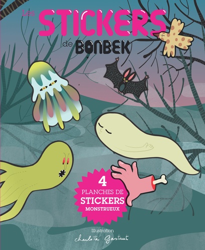 Charlotte Gastaut - Bonbek Hors-série automne-hiver : Les Stickers de Bonbek - 4 planches de stickers monstrueux.