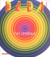 Arnauld Pierre et Philippe Coubetergues - Dada N° 110, Mai 2005 : L'art cinétique, une vue de l'esprit ?.