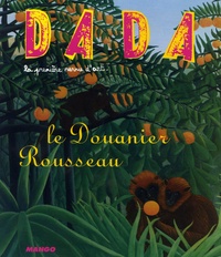 Sandrine Andrews et Eloi Rousseau - Dada N° 117, Mars 2006 : Le Douanier Rousseau.