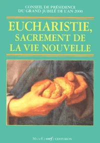 EUCHARISTIE, SACREMENT DE LA VIE NOUVELLE