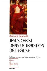 Bernard Sesboüé - Jésus-Christ dans la tradition de l'Eglise. - Pour une actualisation de la christologie de Chalcédoine, 2ème édition revue, corrigée et mise à jour.