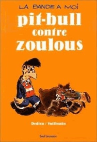  Vuillemin et Thierry Dedieu - La bande à moi N°  2 : Pit-bull contre zoulous.