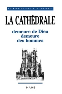  Collectif - La Cathédrale - Demeure de Dieu, demeure des hommes, actes du colloque de Pont-à-Mousson, 26-28 juin 1987.