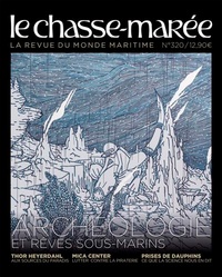 Gwendal Jaffry et Jean-Paul Boucher - Le Chasse-marée N° 320, avril-mai 2021 : Archéologie et rêves sous-marins.