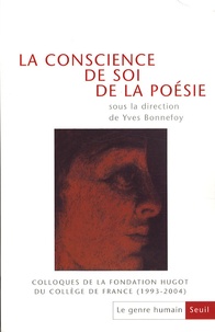 Yves Bonnefoy et Jacqueline Risset - Le genre humain N° 47 : La conscience de soi de la poésie - Colloques de la fondation Hugot du Collège de France (1993-2004).
