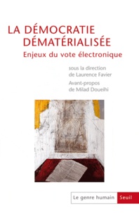 Milad Doueihi et Laurence Favier - Le genre humain N° 51 : Démocratie dématérialisée - Enjeux du vote électronique.