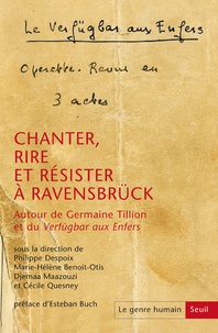 Philippe Despoix et Marie-Hélène Benoit-Otis - Le genre humain N° 59 : Chanter, rire et résister à Ravensbrück - Autour de Germaine Tillion et du Verfügbar aux Enfers.