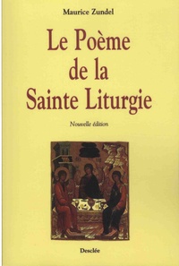 Maurice Zundel - Le poème de la sainte liturgie.
