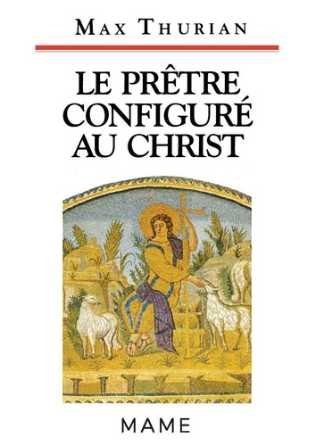 M Thurian - Le prêtre configuré au Christ - Identité et spiritualité du sacerdoce.