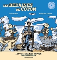 Cyril Maguy et Bertrand Lanche - Les bedaines de coton - Ou la vie de Charley Patton. 1 CD audio