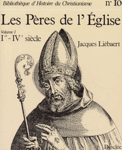 LES PERES DE L'EGLISE. Volume 1, du Ier au IVème siècle