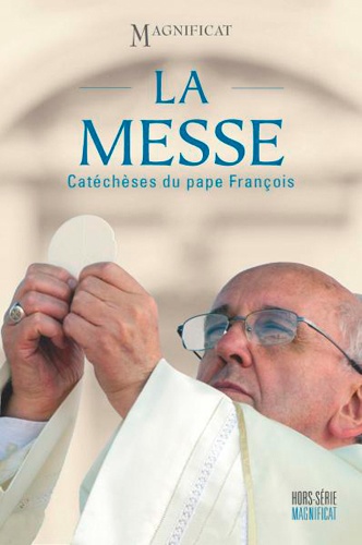 Magnificat Grand format Hors-série N° 62 La messe. Catéchèses du pape François