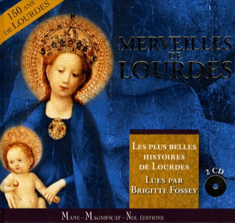 Guillaume Bady et Servane Bayle - Merveilles de Lourdes - Les plus belles histoires de Lourdes lues par Brigitte Fossey. 2 CD audio