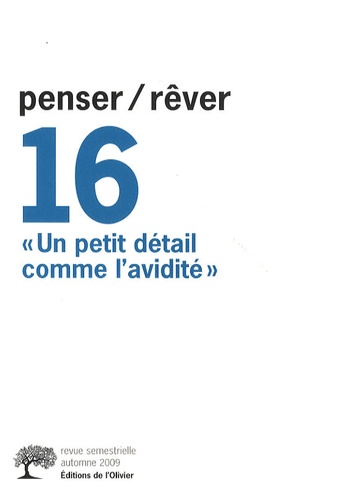 Penser/Rêver N° 16, Automne 2009 Un petit détail comme l'avidité