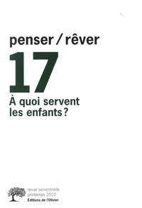 Jean-Michel Rey et Hervé Le Bras - Penser/Rêver N° 17, Printemps 201 : A quoi servent les enfants ?.