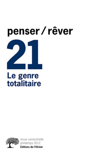 Pierre Bergounioux et François Gantheret - Penser/Rêver N° 21, printemps 201 : Le Genre totalitaire.
