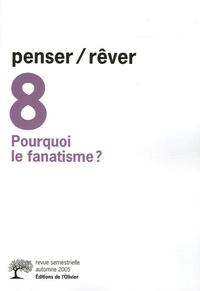  Voltaire et Pierre Bergounioux - Penser/Rêver N° 8, automne 2005 : Pourquoi le fanatisme ?.