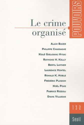 Alain Bauer et Philippe Chassagne - Pouvoirs N° 132 : Le crime organisé.