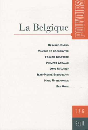 Bernard Blero et Vincent De Coorebyter - Pouvoirs N° 136 : La Belgique.