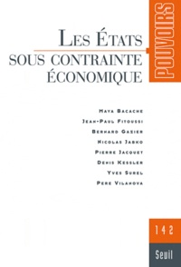 Bernard Gazier et Maya Bacache-Beauvallet - Pouvoirs N° 142 : Les états sous contrainte économique.
